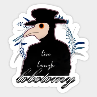 live laugh lobotomy Sticker